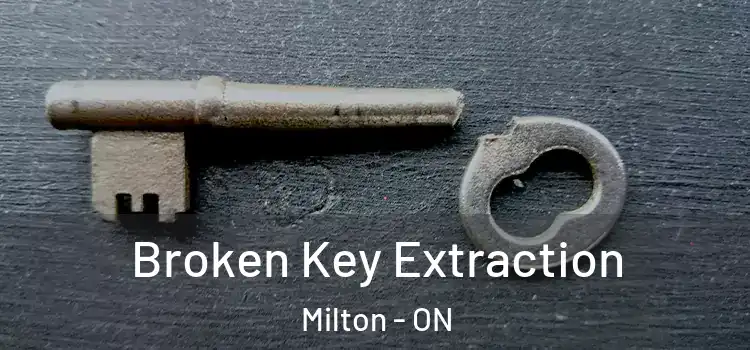  Broken Key Extraction Milton - ON