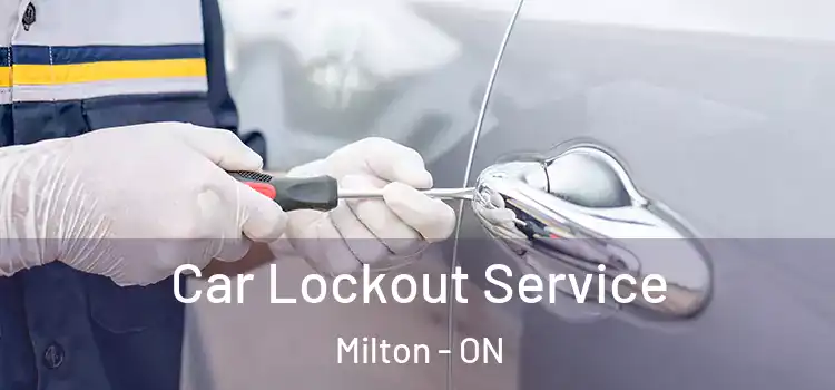  Car Lockout Service Milton - ON